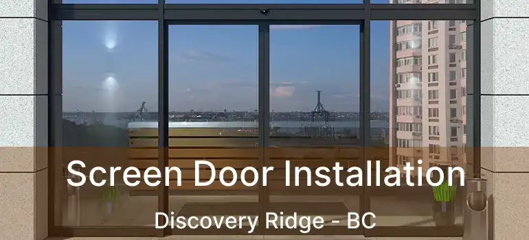  Screen Door Installation Discovery Ridge - BC