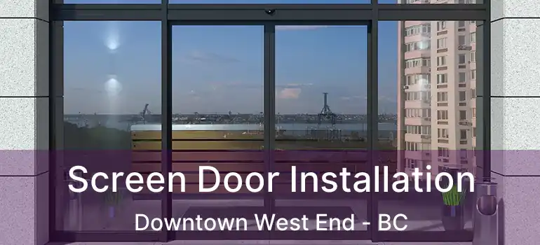  Screen Door Installation Downtown West End - BC