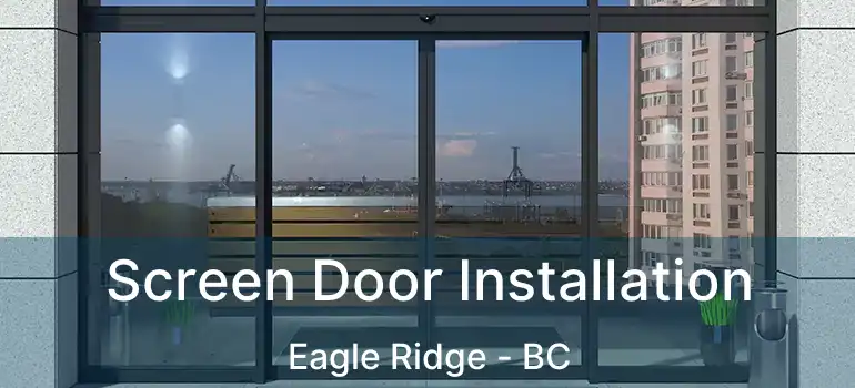  Screen Door Installation Eagle Ridge - BC