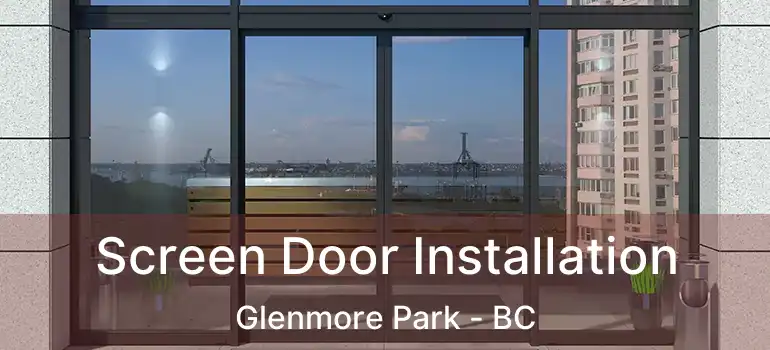  Screen Door Installation Glenmore Park - BC