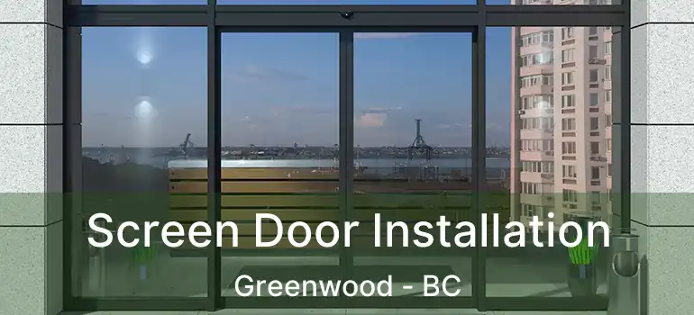  Screen Door Installation Greenwood - BC