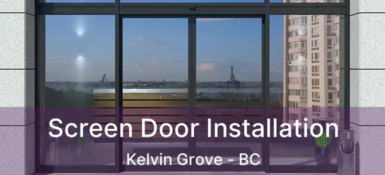  Screen Door Installation Kelvin Grove - BC