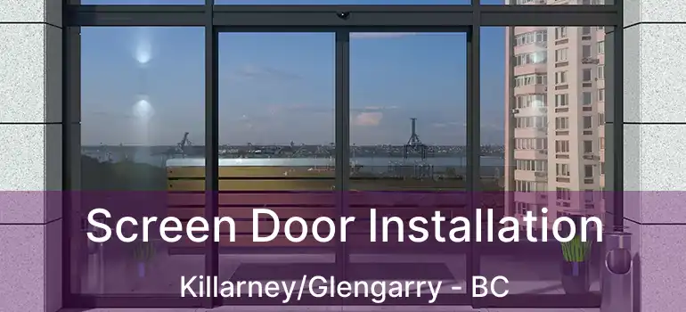  Screen Door Installation Killarney/Glengarry - BC