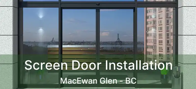  Screen Door Installation MacEwan Glen - BC