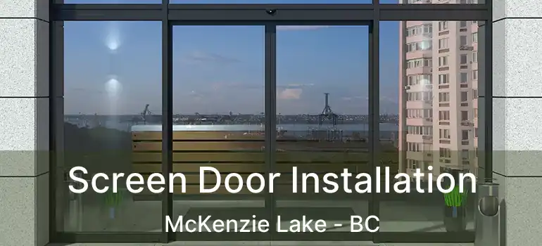  Screen Door Installation McKenzie Lake - BC