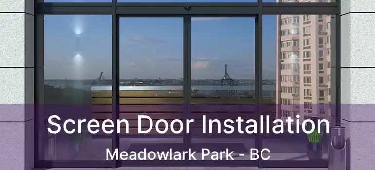  Screen Door Installation Meadowlark Park - BC