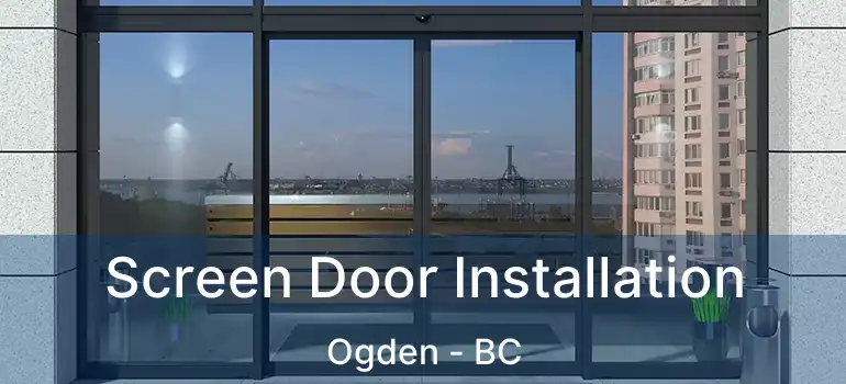  Screen Door Installation Ogden - BC