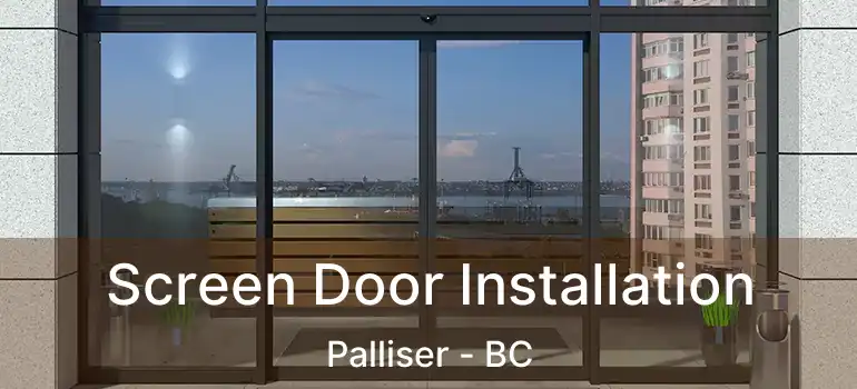  Screen Door Installation Palliser - BC