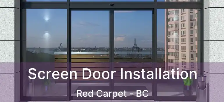  Screen Door Installation Red Carpet - BC