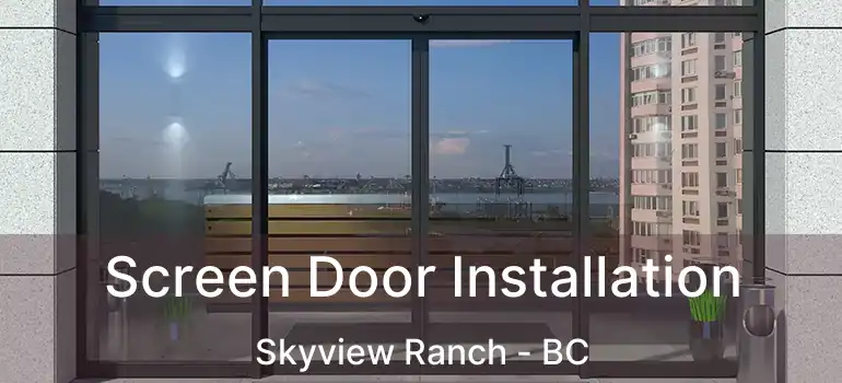  Screen Door Installation Skyview Ranch - BC