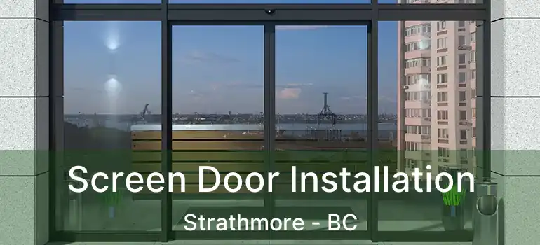  Screen Door Installation Strathmore - BC