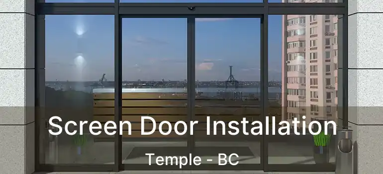  Screen Door Installation Temple - BC