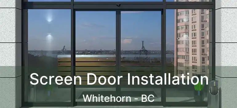  Screen Door Installation Whitehorn - BC