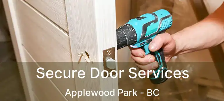  Secure Door Services Applewood Park - BC