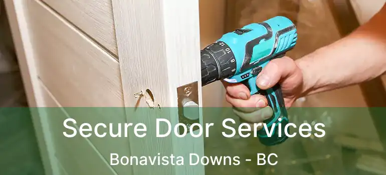  Secure Door Services Bonavista Downs - BC