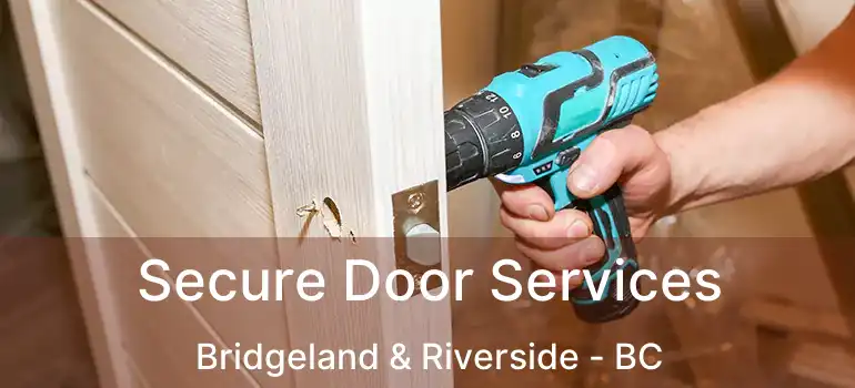  Secure Door Services Bridgeland & Riverside - BC