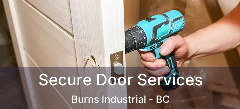  Secure Door Services Burns Industrial - BC