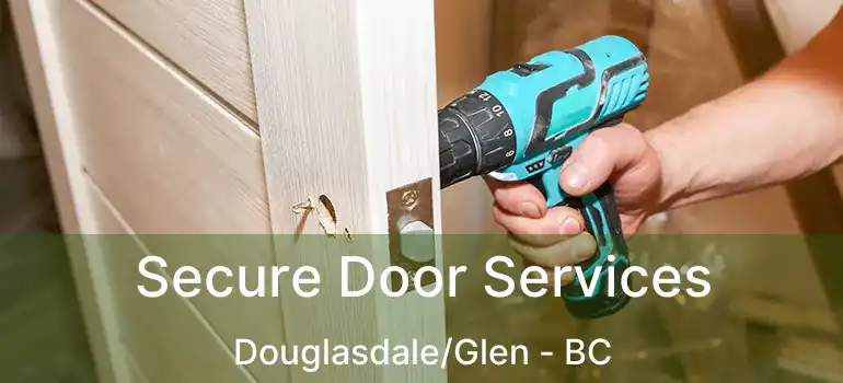  Secure Door Services Douglasdale/Glen - BC