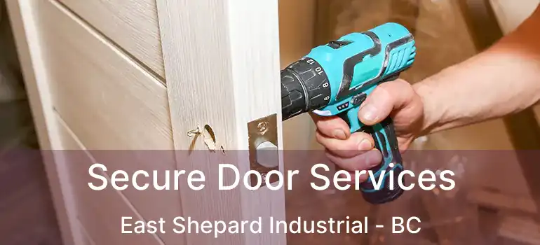  Secure Door Services East Shepard Industrial - BC