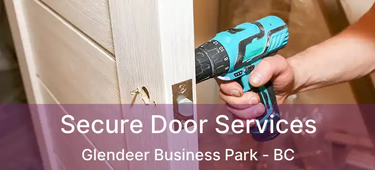  Secure Door Services Glendeer Business Park - BC