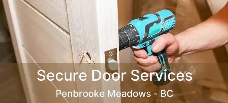  Secure Door Services Penbrooke Meadows - BC