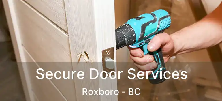  Secure Door Services Roxboro - BC