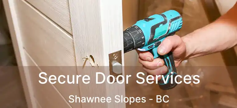  Secure Door Services Shawnee Slopes - BC