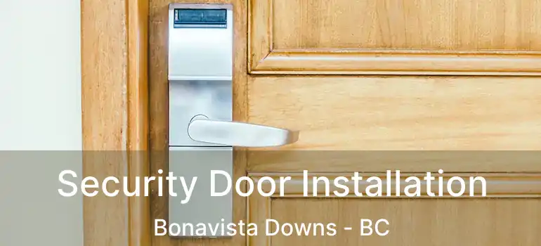  Security Door Installation Bonavista Downs - BC