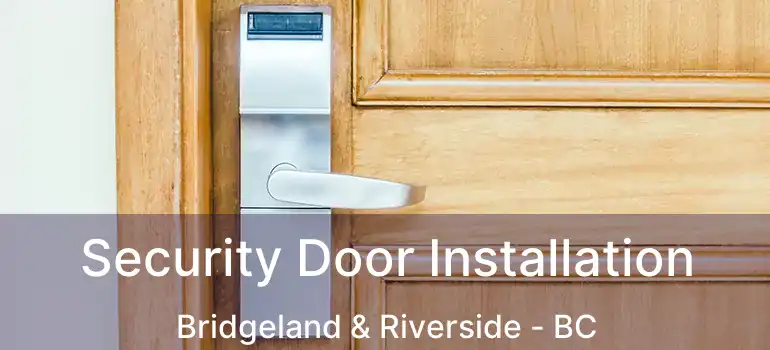  Security Door Installation Bridgeland & Riverside - BC