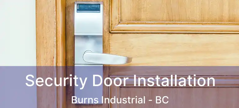  Security Door Installation Burns Industrial - BC
