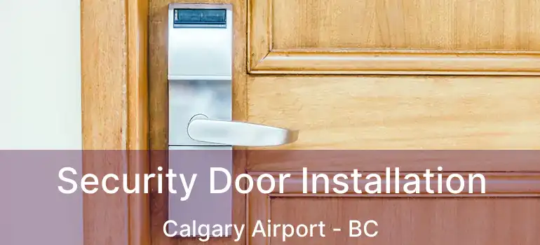 Security Door Installation Calgary Airport - BC