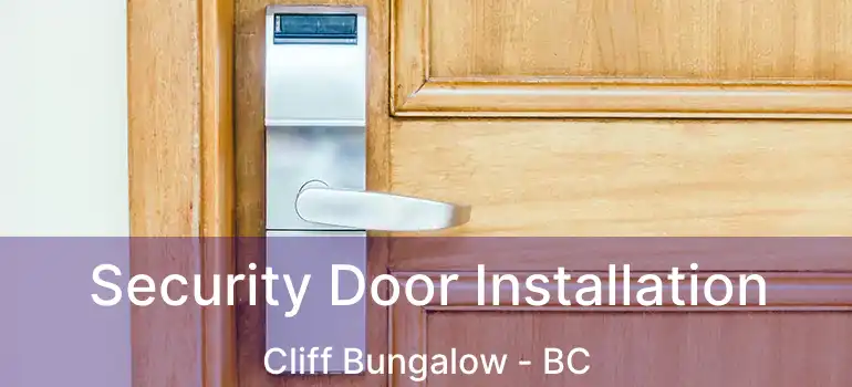  Security Door Installation Cliff Bungalow - BC