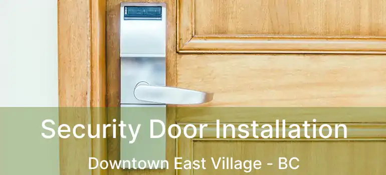  Security Door Installation Downtown East Village - BC
