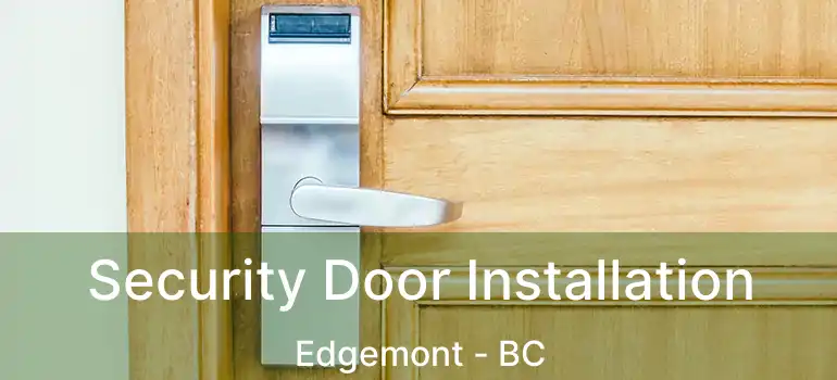  Security Door Installation Edgemont - BC