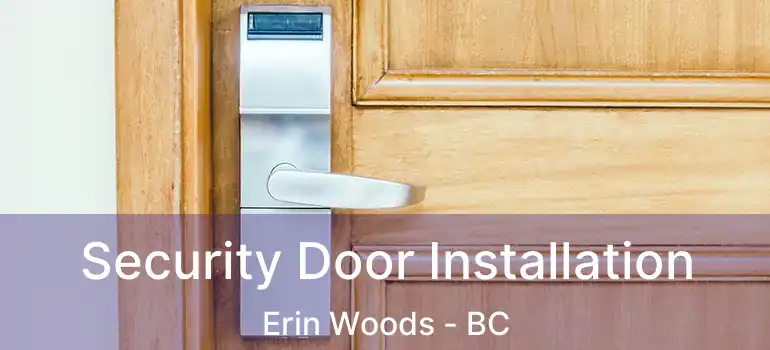  Security Door Installation Erin Woods - BC