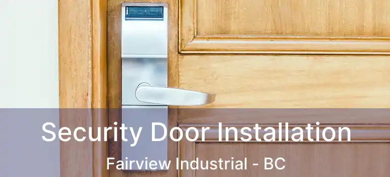  Security Door Installation Fairview Industrial - BC
