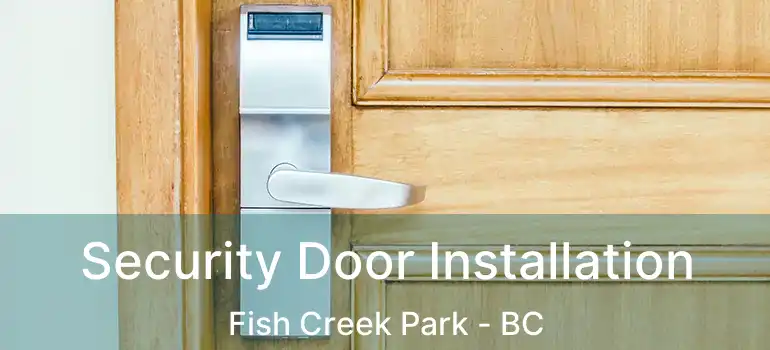  Security Door Installation Fish Creek Park - BC