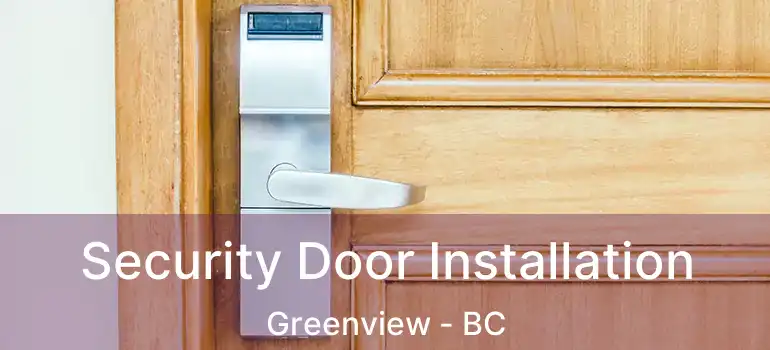  Security Door Installation Greenview - BC