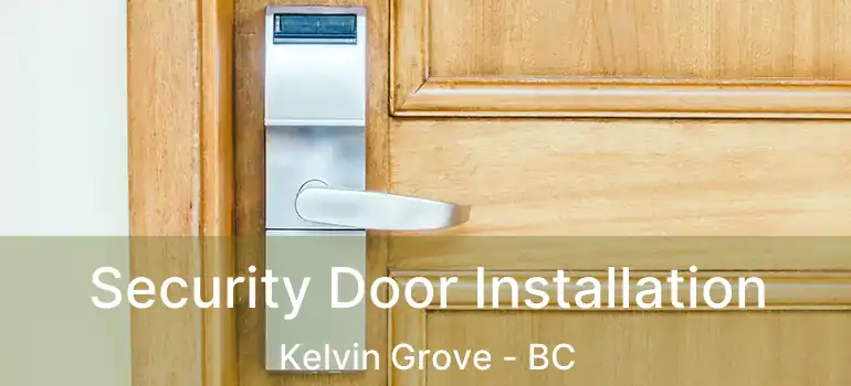  Security Door Installation Kelvin Grove - BC