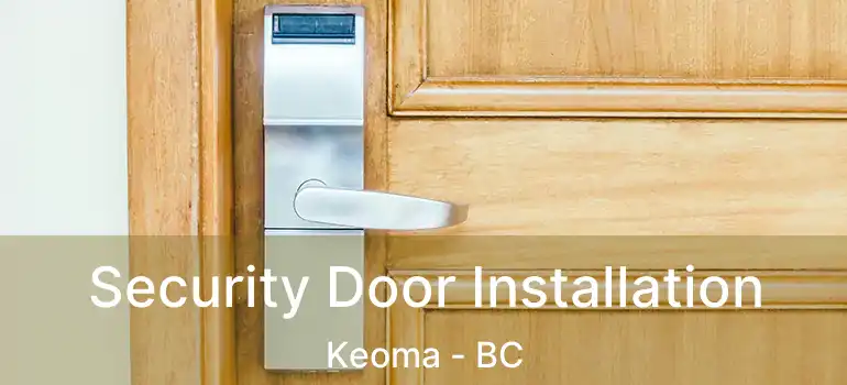  Security Door Installation Keoma - BC