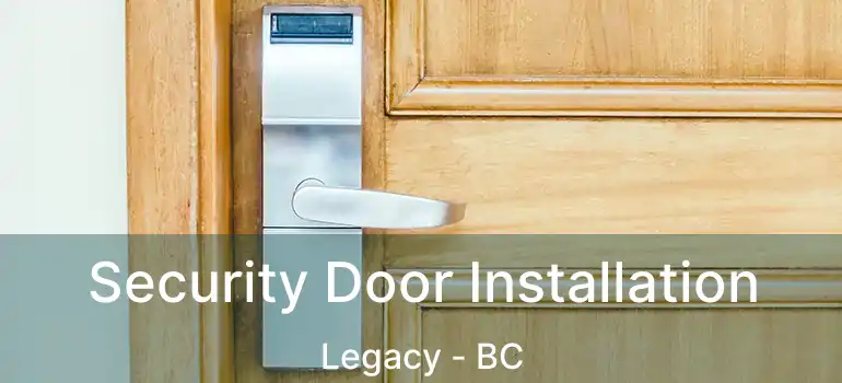  Security Door Installation Legacy - BC
