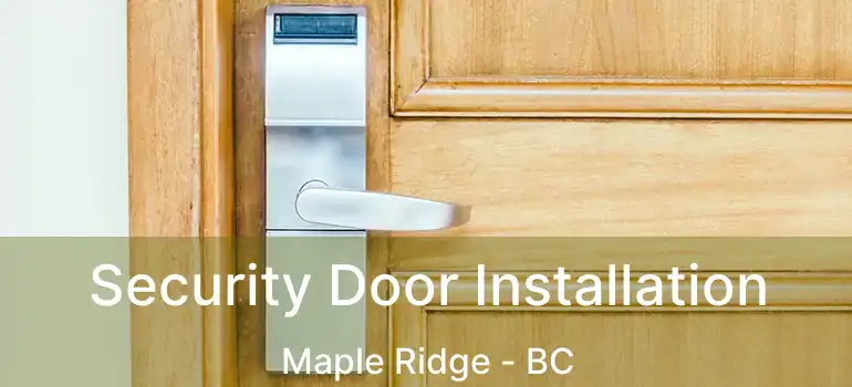  Security Door Installation Maple Ridge - BC