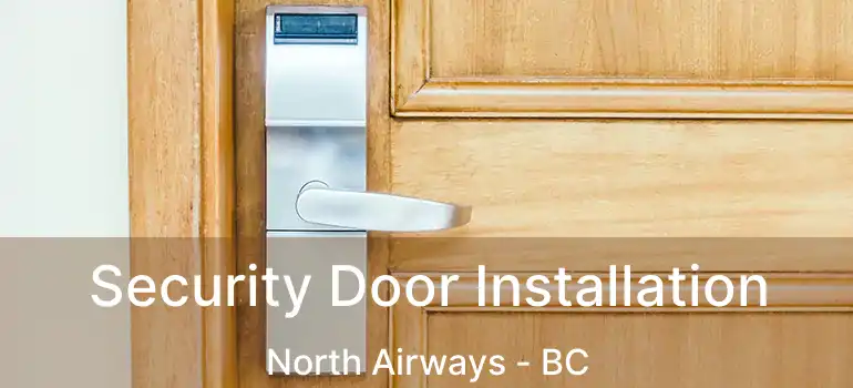  Security Door Installation North Airways - BC