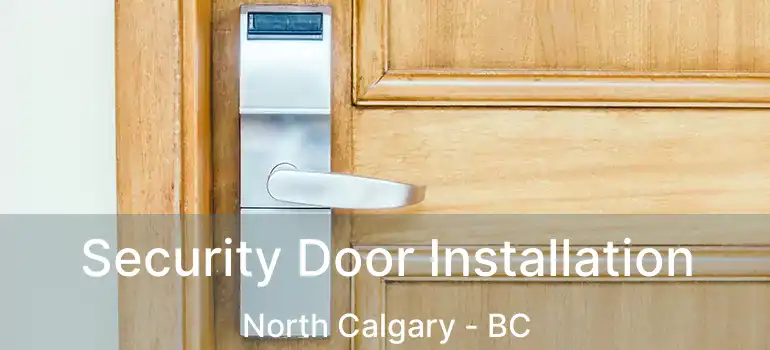  Security Door Installation North Calgary - BC