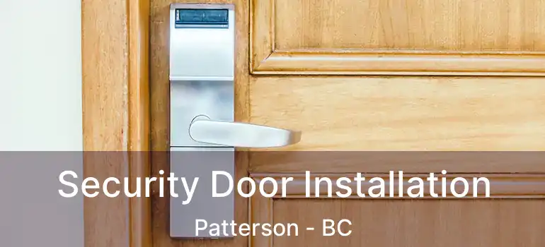  Security Door Installation Patterson - BC