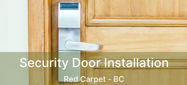  Security Door Installation Red Carpet - BC