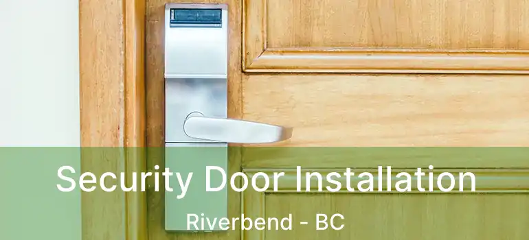  Security Door Installation Riverbend - BC
