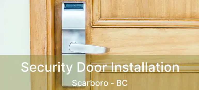  Security Door Installation Scarboro - BC
