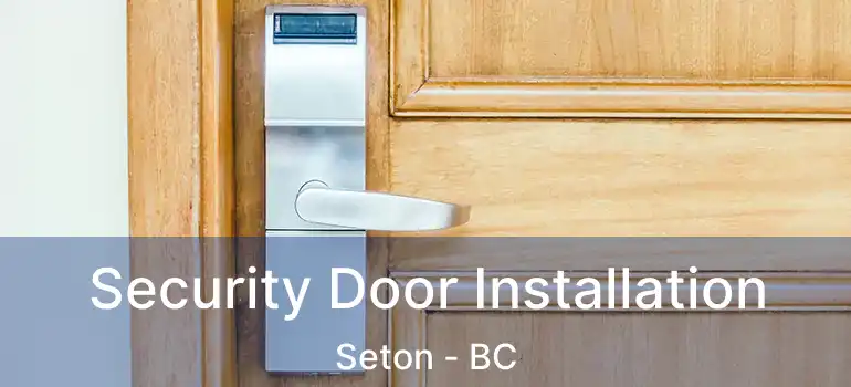  Security Door Installation Seton - BC