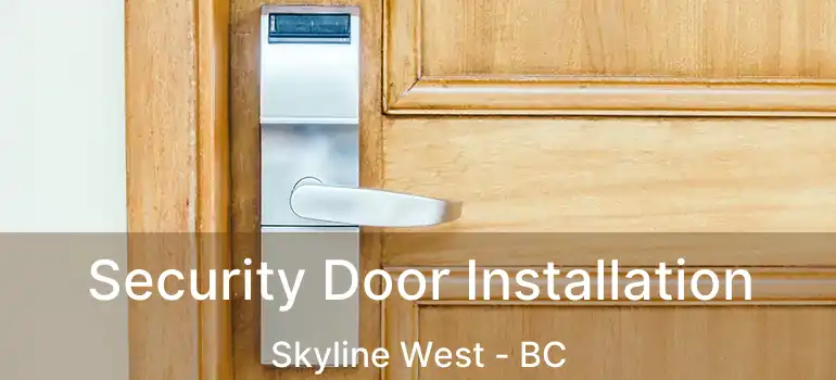  Security Door Installation Skyline West - BC